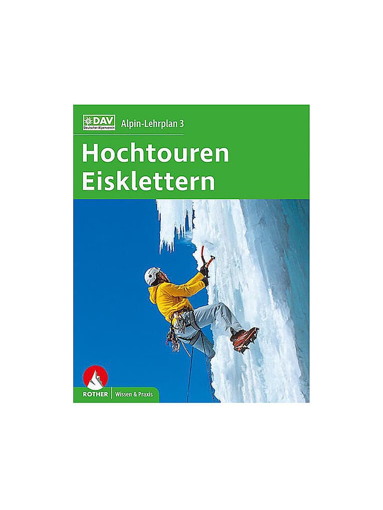 ROTHER Alpin-Lehrplan 3: Hochtouren - Eisklettern keine Farbe